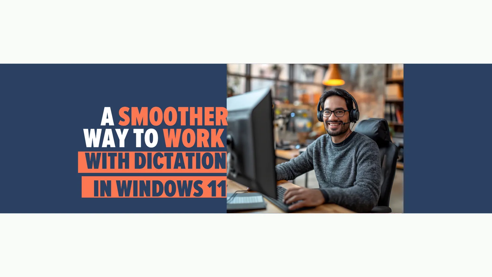A smoother way to work with dictation in Windows 11