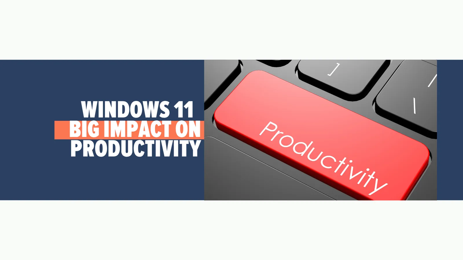 Why Small Windows 11 Changes Can Have a Big Impact on Productivity